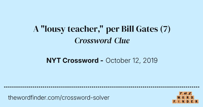 A "lousy teacher," per Bill Gates crossword clue image