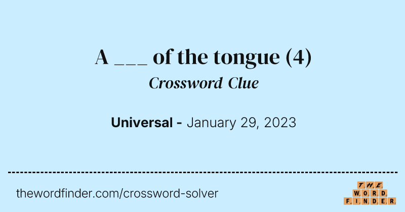 A ___ of the tongue crossword clue image