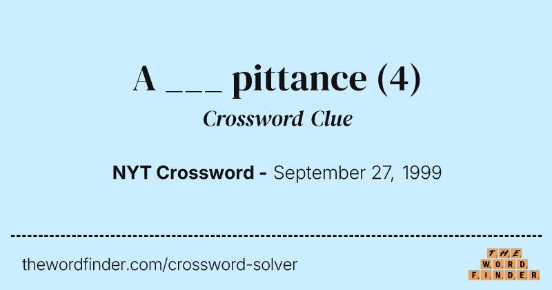 A ___ pittance crossword clue image
