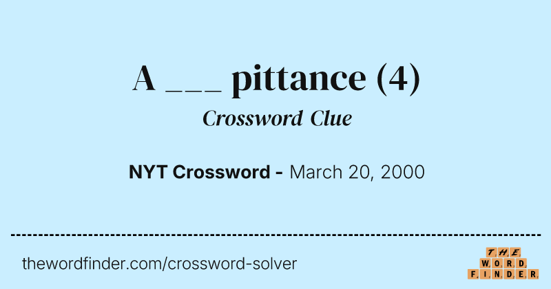 A ___ pittance crossword clue image
