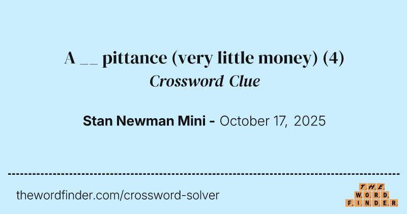 A __ pittance (very little money) crossword clue image