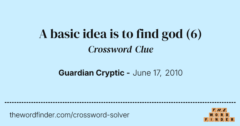 A basic idea is to find god crossword clue image