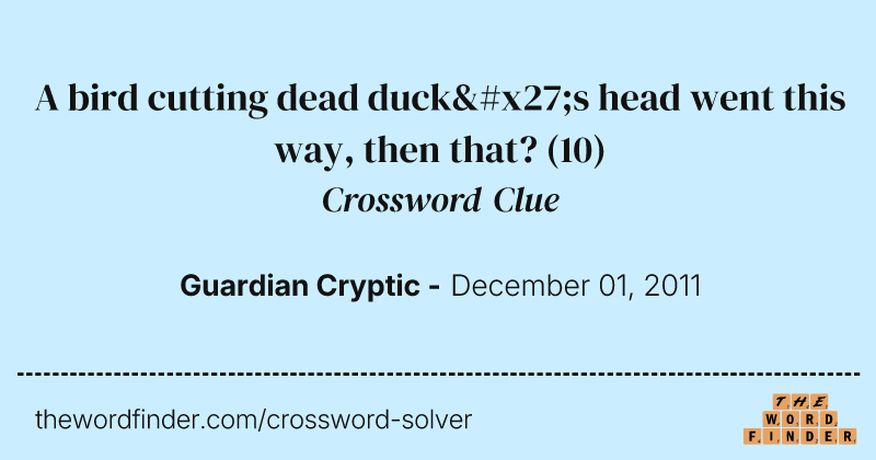 A bird cutting dead duck's head went this way, then that? crossword clue image