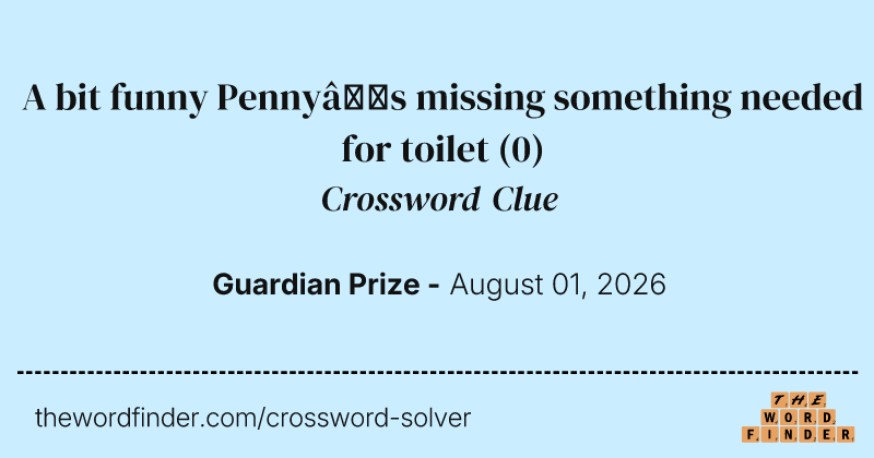 A bit funny Penny’s missing something needed for toilet crossword clue image