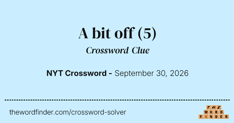 A bit off crossword clue image