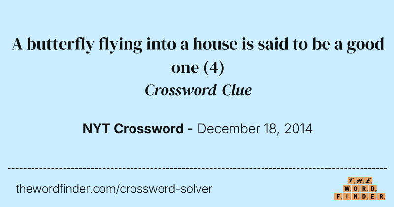 A butterfly flying into a house is said to be a good one crossword clue image