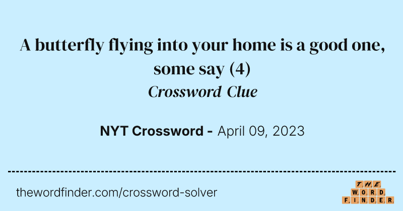 A butterfly flying into your home is a good one, some say crossword clue image