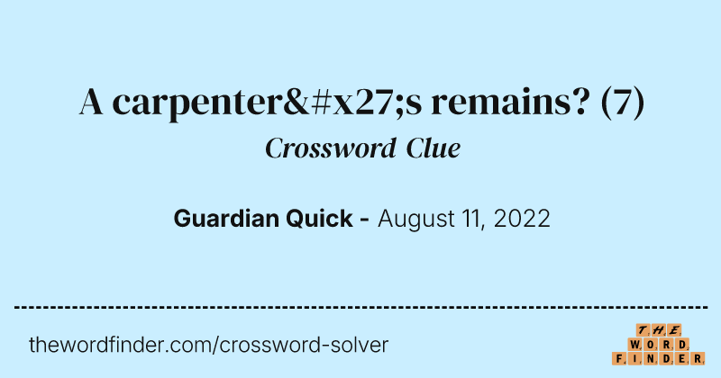 A carpenter's remains? crossword clue image