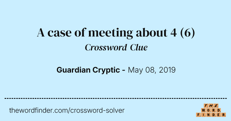 A case of meeting about 4 crossword clue image