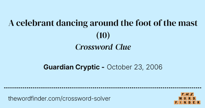 A celebrant dancing around the foot of the mast crossword clue image