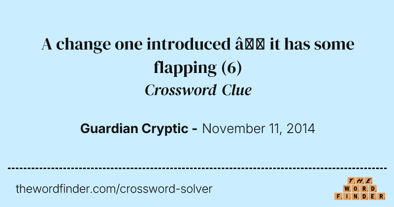 A change one introduced — it has some flapping crossword clue image