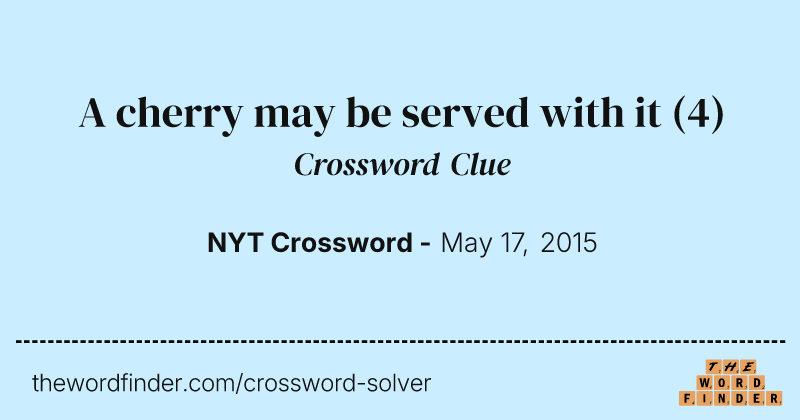 A cherry may be served with it crossword clue image