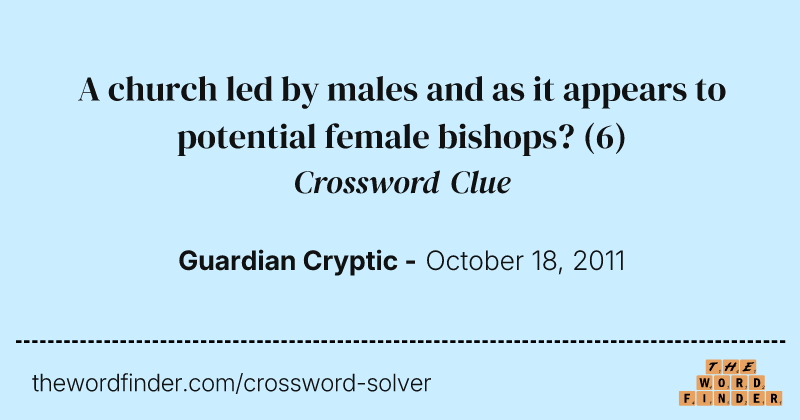 A church led by males and as it appears to potential female bishops? crossword clue image
