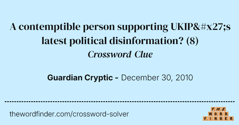 A contemptible person supporting UKIP's latest political disinformation? crossword clue image