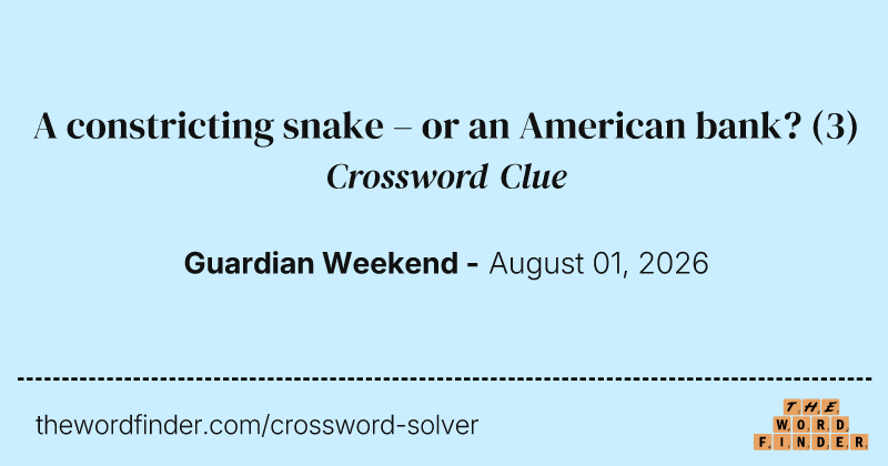A constricting snake – or an American bank? crossword clue image