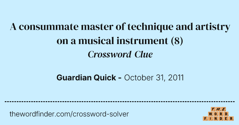 A consummate master of technique and artistry on a musical instrument crossword clue image