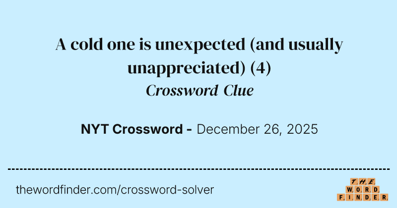 A cold one is unexpected (and usually unappreciated) crossword clue image