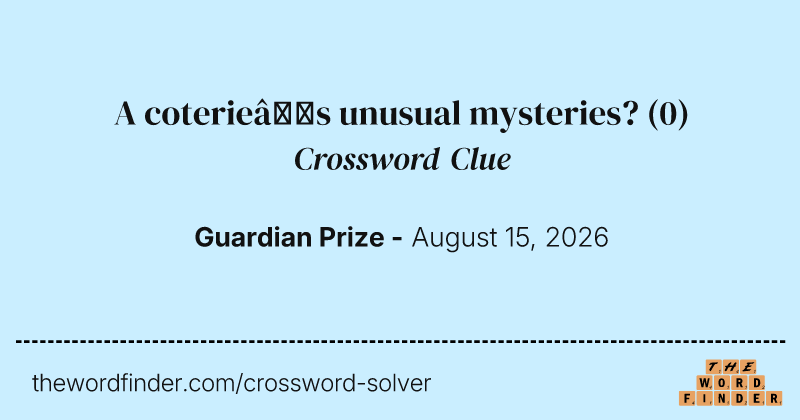 A coterie’s unusual mysteries? crossword clue image