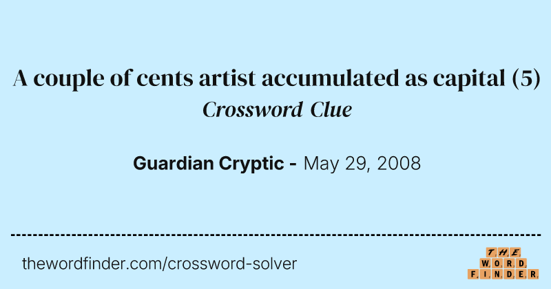 A couple of cents artist accumulated as capital crossword clue image