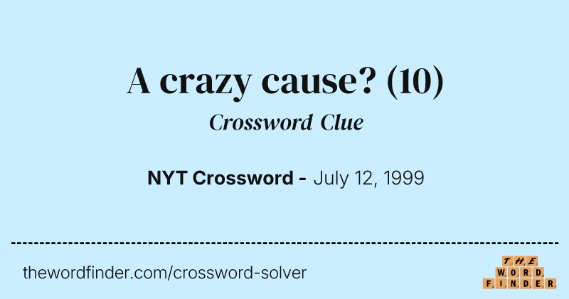 A crazy cause? crossword clue image