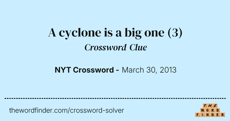 A cyclone is a big one crossword clue image