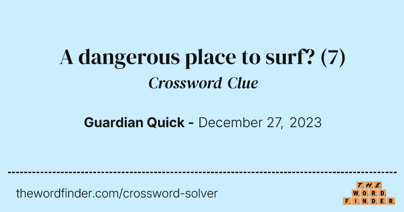 A dangerous place to surf? crossword clue image