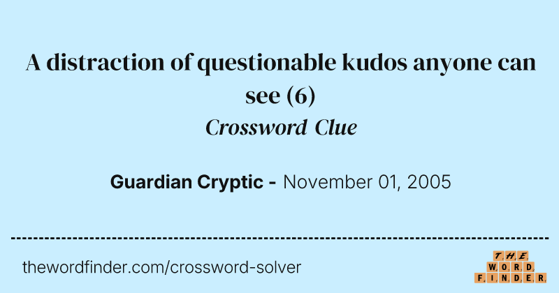 A distraction of questionable kudos anyone can see crossword clue image