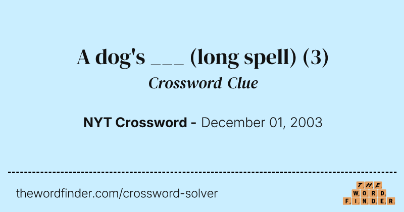 A dog's ___ (long spell) crossword clue image
