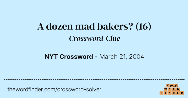 A dozen mad bakers? crossword clue image