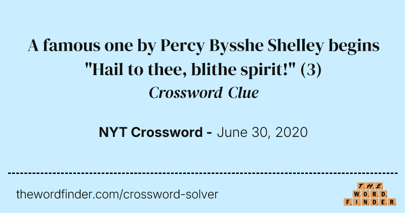A famous one by Percy Bysshe Shelley begins "Hail to thee, blithe spirit!" crossword clue image
