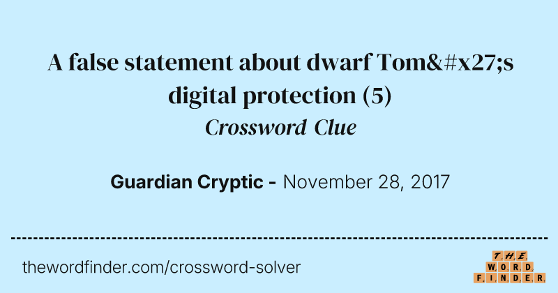 A false statement about dwarf Tom's digital protection crossword clue image