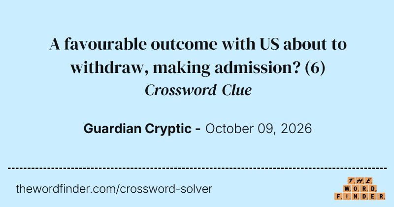 A favourable outcome with US about to withdraw, making admission? crossword clue image