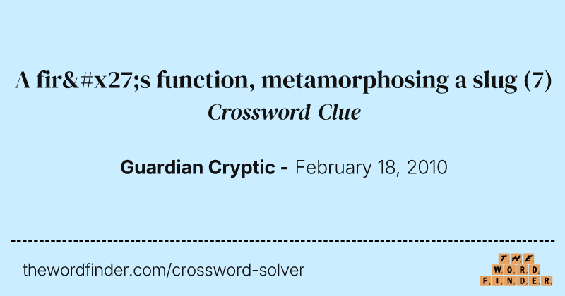 A fir's function, metamorphosing a slug crossword clue image