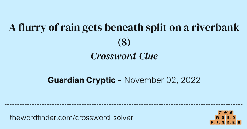 A flurry of rain gets beneath split on a riverbank crossword clue image