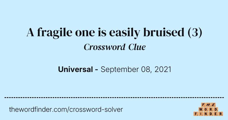 A fragile one is easily bruised crossword clue image