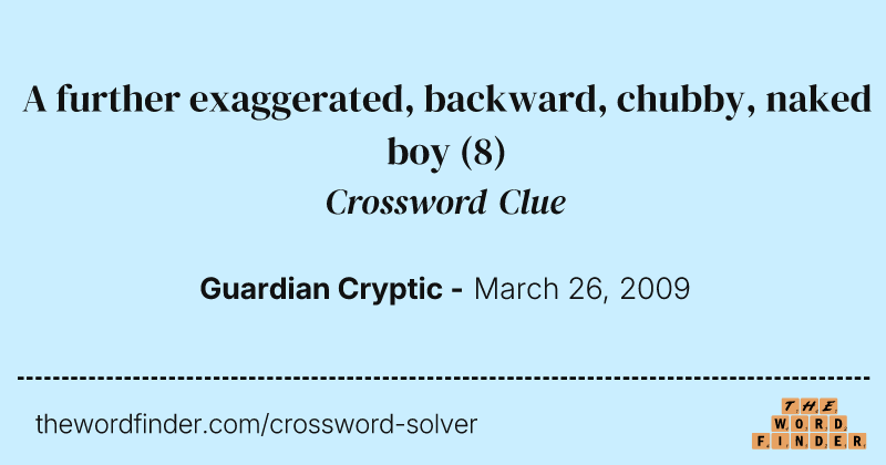 A further exaggerated, backward, chubby, naked boy crossword clue image