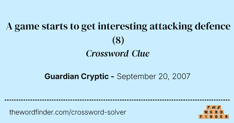 A game starts to get interesting attacking defence crossword clue image