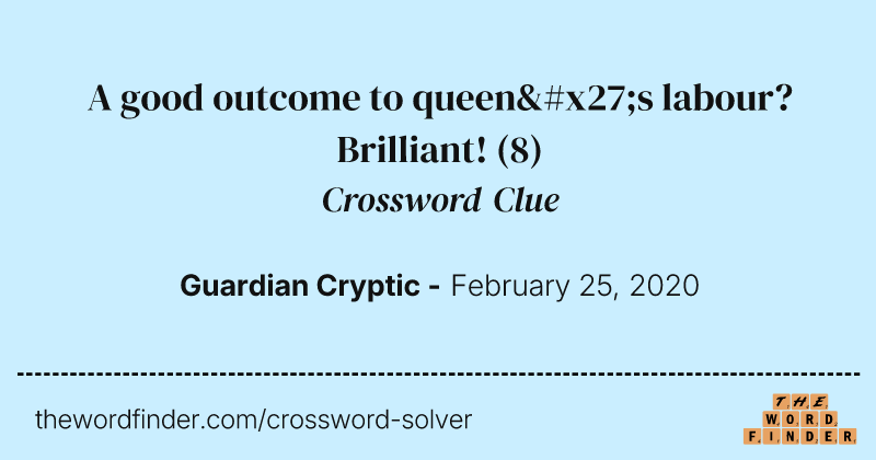 A good outcome to queen's labour? Brilliant! crossword clue image