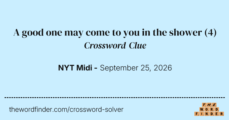 A good one may come to you in the shower crossword clue image