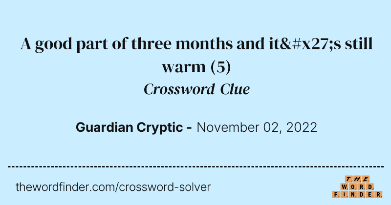 A good part of three months and it's still warm crossword clue image