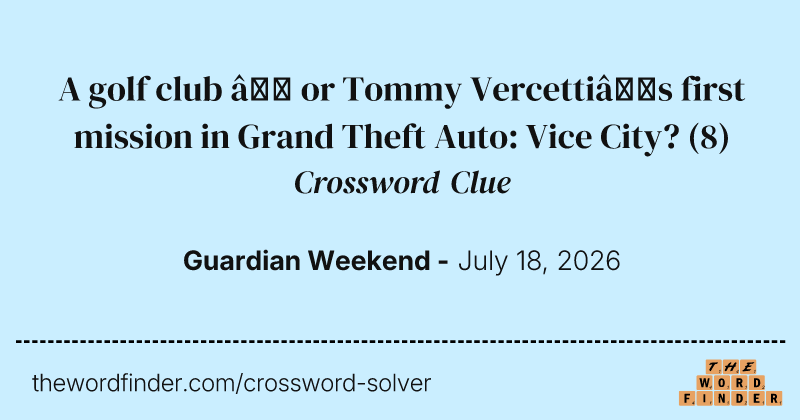 A golf club – or Tommy Vercetti’s first mission in Grand Theft Auto: Vice City? crossword clue image