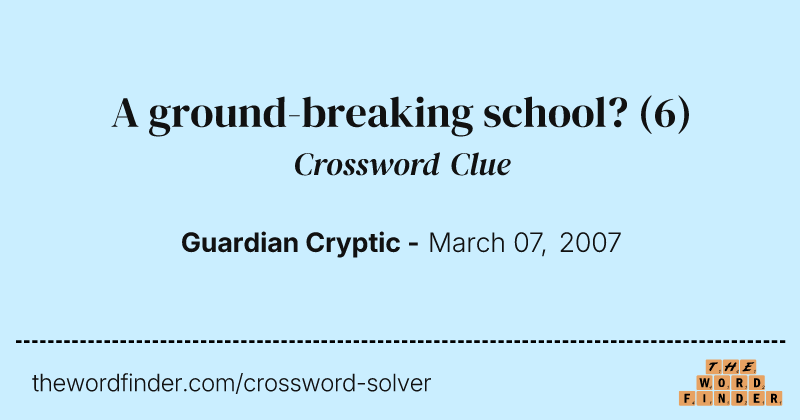 A ground-breaking school? crossword clue image