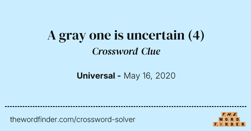 A gray one is uncertain crossword clue image