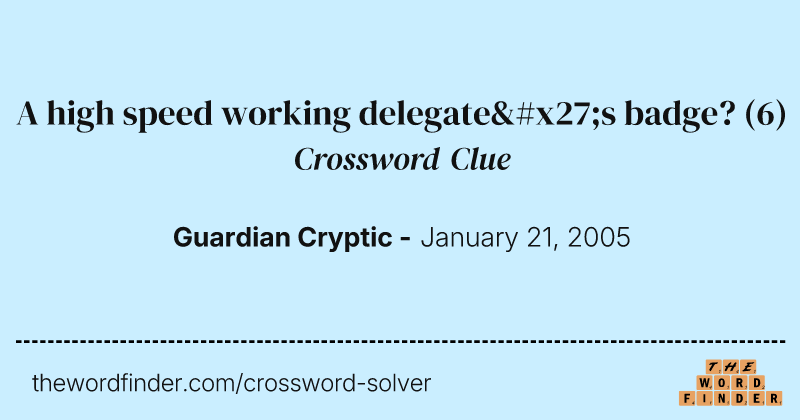 A high speed working delegate's badge? crossword clue image