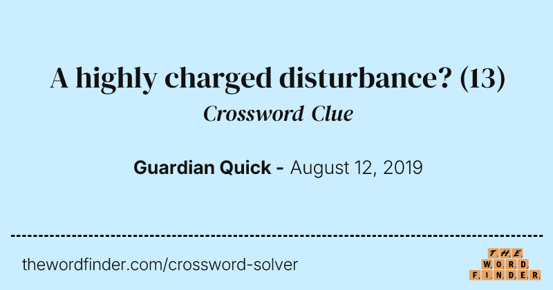 A highly charged disturbance? crossword clue image