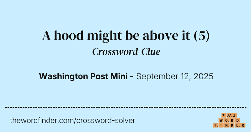 A hood might be above it crossword clue image