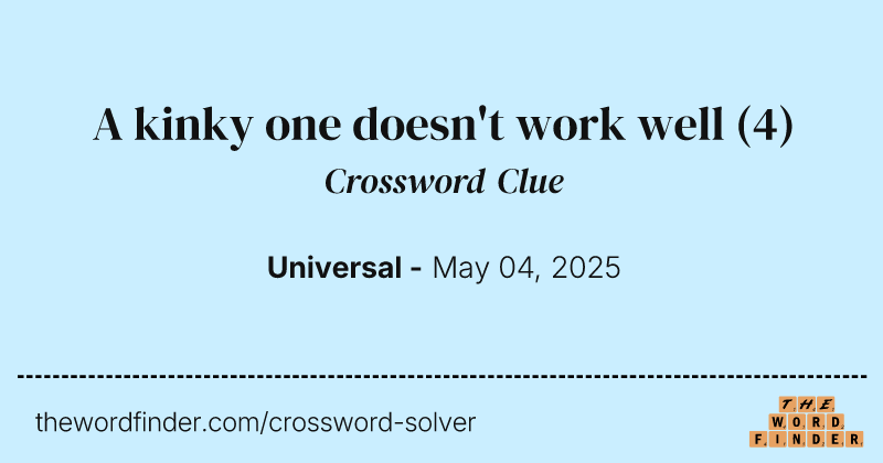 A kinky one doesn't work well crossword clue image