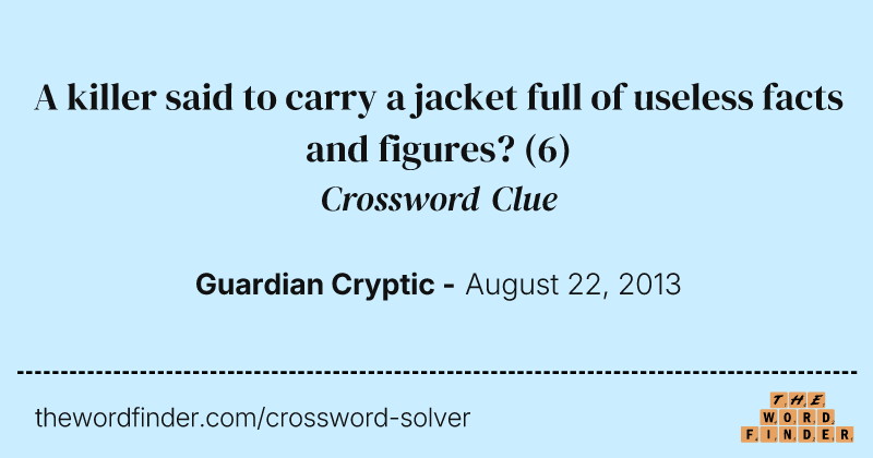 A killer said to carry a jacket full of useless facts and figures? crossword clue image