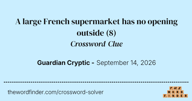 A large French supermarket has no opening outside crossword clue image