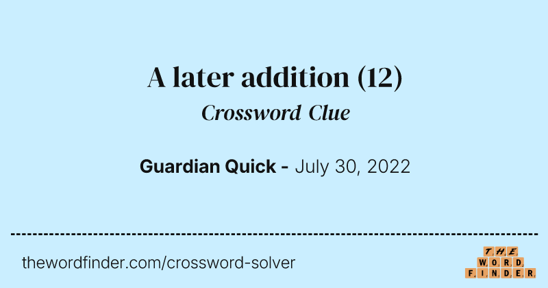 A later addition crossword clue image